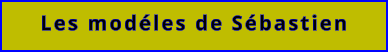 Les modéles de Sébastien